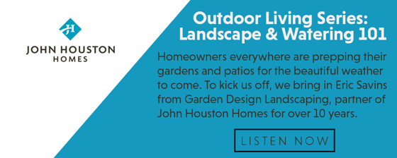 S3_Ep3_Outdoor Living Series: Landscape & Watering 101 (Eric Savins with Garden Design Landscaping)