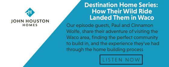 S3_Ep7_Destination Home Series: How Their Wild Ride Landed Them in Waco (with Happy Homeowners Paul & Cinnamon Wolfe)